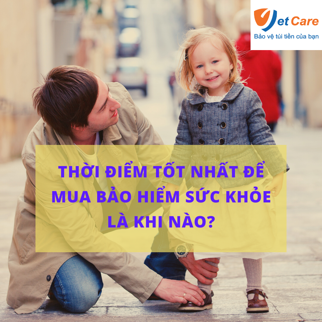 Thời điểm tốt nhất để mua bảo hiểm sức khỏe là khi nào?