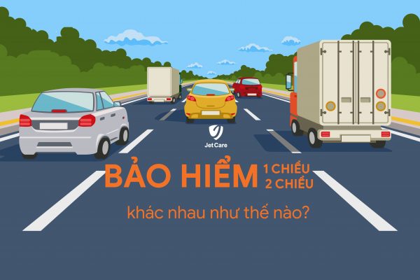 Bảo hiểm 1 chiều - Bảo hiểm 2 chiều khác nhau ở điểm nào ?